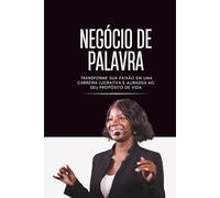 Negócio de Palavra: Descubra como transformar sua paixão em uma carreira sólida, lucrativa e alinhada ao seu propósito de vida