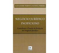 Negocio Jurídico Inoficioso. Contributo A Teoria Da Redução Do Negocio Jurídico