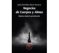 Negocios de cuerpos y almas. Relatos desde la prostitución