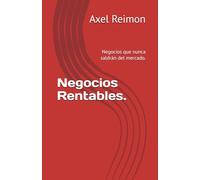 Negocios Rentables.: Negocios que nunca saldrán del mercado.