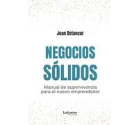 Negocios sólidos: Manual de supervivencia para el nuevo emprendedor: 01