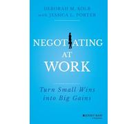 Deborah M. Kolb Jessica L. Porter Negotiating at Work (Copertina rigida)