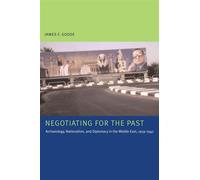 Negotiating for the Past: Archaeology - Goode James F.