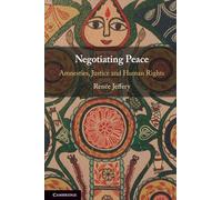 Negotiating Peace: Amnesties, Justice and Human Rights