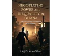 Negotiating Power and Inequality in Ghana: Electricity and Citizenship As Reciprocity