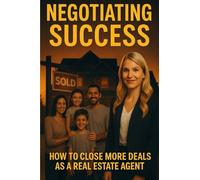 Negotiating Success: How to Close More Deals as a Real Estate Agent | Negotiation | Objection handling | Closing strategies for Agents