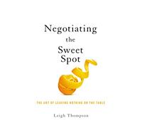 Leigh Thompson Negotiating the Sweet Spot (Tascabile)