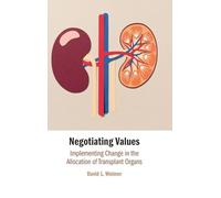 Negotiating Values: Implementing Change in the Allocation of Transplant Organs