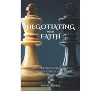Negotiating with Faith: Islamic Strategies for Achieving Successful & Ethical Deals based on Sunnah Wisdom