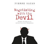 Negotiating With the Devil: Inside the World of Armed Conflict Mediation