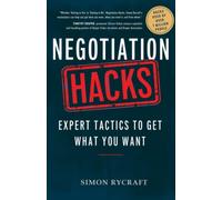 Negotiation Hacks: Expert Tactics To Get What You Want: 1