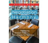 Negotiation Harmony: Mastering Tension-Free Strategies for Success