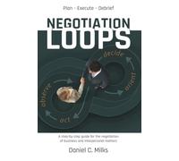 Negotiation Loops: A step-by-step guide for the negotiation of business or interpersonal matters.