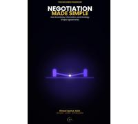 Negotiation Made Simple: How Incentives, Information, and Strategy Shape Agreements
