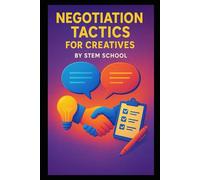 Negotiation Tactics for Creatives: How to Get Paid What You’re Worth and Handle Client Pushback Like a Pro