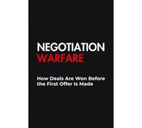 Negotiation Warfare How Deals Are Won Before the First Offer Is Made