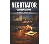 Negotiator Word Search Book: Large Print Puzzle Collection with 100 Puzzles and 2000 Unique Words on Conflict Resolution, Deal Making, and Communication Strategy