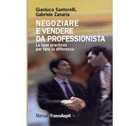 Negoziare e vendere da professionista. Le best practices per fare la differenza