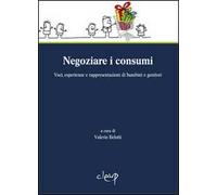 Negoziare i consumi. Voci, esperienze e rappresentazioni di bambini e genitori