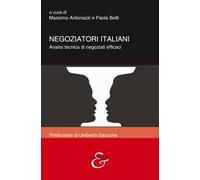 Negoziatori italiani. Analisi tecnica di negoziati efficaci