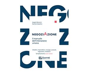 Negoziazione - il manuale dell'interazione umana