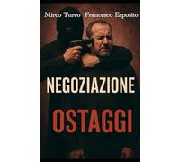 Negoziazione Ostaggi: Strategie, Psicologia, Modelli