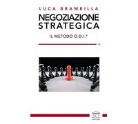 Libri Brambilla Luca - Negoziazione Strategica. Il Metodo O.D.I.