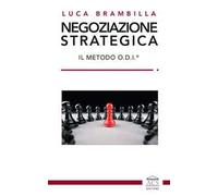 Negoziazione strategica. Il Metodo O.D.I.®