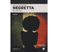 Negretta. Baci razzisti - Umuhoza Delli Marilena