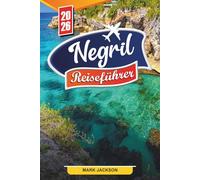 NEGRIL REISEFÜHRER 2026: Entdecken Sie versteckte Schätze, historische Sehenswürdigkeiten, Reisetipps und unvergessliche Urlaubserlebnisse
