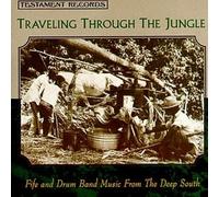 Negro Fife and Drum Bands - Traveling Through the Jungle
