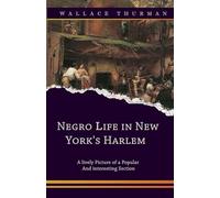 Negro life in New York's Harlem A lively picture of a popular and interesting section