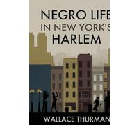 Negro life in New York's Harlem A lively picture of a popular and interesting section