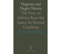 Negroes and Negro Slavery: The First, an Inferior Race the Latter, Its Normal Condition