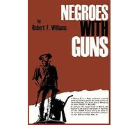 Negroes with guns - Williams Robert F, King Martin Luther, Nelson T