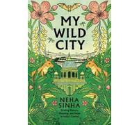 Neha Sinha My Wild City (Copertina rigida) (PRESALE 01/09/2026)