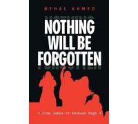 Nehal Ahmed Nothing Will be Forgotten (Tascabile)