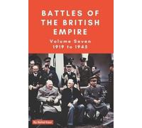 Nehal Kaur The Battles of the British Empire VOLUME SEVEN 1919 to 19 (Tascabile)