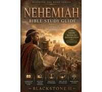 Nehemiah Bible Study Guide: A Complete Overview, Summary, breakdown, and Explanation of The Book of Nehemiah