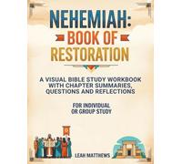Nehemiah: Book of Restoration: A Visual Bible Study Workbook with Chapter Summaries, Questions and Reflections