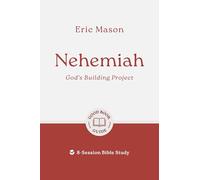 Nehemiah: God's Building Project: 8-session Bible Study