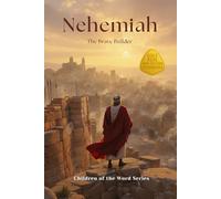 Nehemiah: The Brave Builder