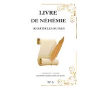 Néhémie: Rebâtir les ruines: 6