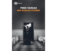 Nei boschi eterni. I casi del commissario Adamsberg (Vol. 5)