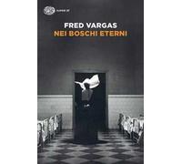 Nei boschi eterni. I casi del commissario Adamsberg. Vol. 5