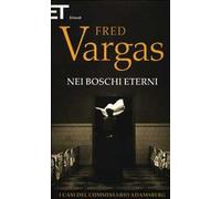 Nei boschi eterni. I casi del commissario Adamsberg. Vol. 5