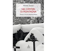 Nei cimiteri di montagna. Dove la morte diventa poesia