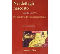 Nei dettagli nascosto. Per una storia del pensiero iconologico