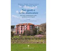 Nei gesti e nelle mancanze. Racconti e testimonianze sulla periferia est di Napoli
