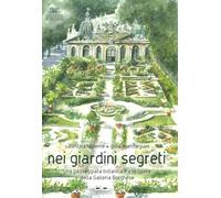 Nei giardini segreti. Una passeggiata botanica fra le opere della Galleria Borghese. Ediz. a colori